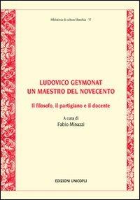Ludovico Geymonat. Un maestro del Novecento. Il filosofo, il partigiano e il docente - copertina