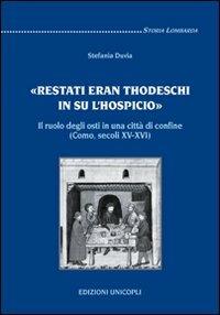 Restati eran thodeschi in su l'hospicio. Il ruolo degli osti in una città di confine. (Como, secoli XV-XVI) - Stefania Duvia - copertina