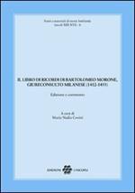 Il libro dei ricordi di Bartolomeo Morone, giureconsulto milanese (1412-1455)