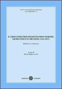 Il libro dei ricordi di Bartolomeo Morone, giureconsulto milanese (1412-1455) - copertina