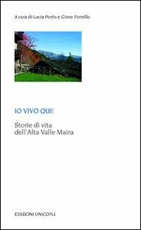 Io vivo qui! Storie di vita dell'Alta Valle Maira - copertina