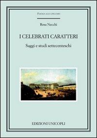 I celebrati caratteri. Saggi e studi settecenteschi - Rosa Necchi - copertina