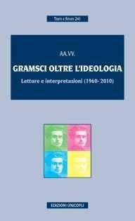 Libro Gramsci oltre l'ideologia. Letture e interpretazioni (1960-2010) 