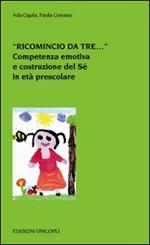 «Ricomincio da tre...». Competenza emotiva e costruzione del Sé in età prescolare