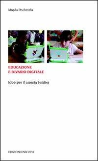 Educazione e divario digitale. Idee per il «capacity building» - Magda Pischetola - copertina