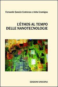L' ethos al tempo delle nanotecnologie - Anita Gramigna,Fernando S. Contreras - copertina