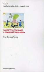 Caregiving familiare e disabilità gravissime. Una ricerca a Torino