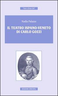 Il teatro ispano-veneto di Carlo Gozzi - Nadia Palazzo - copertina