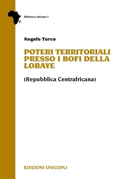 Poteri territoriali presso i Bofi della Lobaye (Repubblica centrafricana) - Angelo Turco - copertina