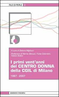 I primi vent'anni del centro donna della CGIL di Milano 1987-2007 - copertina