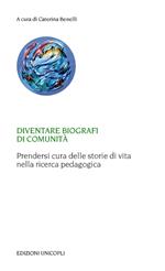 Diventare biografi di comunità. Prendersi cura delle storie di vita nella ricerca pedagogica