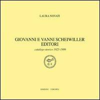 Giovanni e Vanni Scheiwiller editori. Catalogo storico 1925-1999 - Laura Novati - copertina