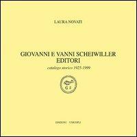 Giovanni e Vanni Scheiwiller editori. Catalogo storico 1925-1999 - Laura Novati - copertina
