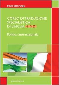 Corso di traduzione specialistica di lingua hindi. Politica internazionale - Silvia Staurengo - copertina