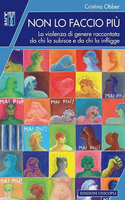 Non lo faccio più. La violenza di genere raccontata da chi la subisce e da chi la infligge - Cristina Obber - ebook