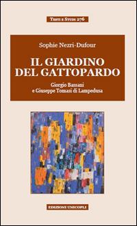 Il giardino del Gattopardo. Giorgio Bassani a Giuseppe Tomasi di Lampedusa - Sophie Nezri Dufour - copertina