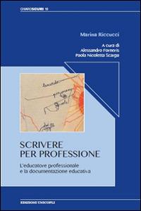 Scrivere per professione. L'educatore professionale e la documentazione educativa - Marina Riccucci - copertina