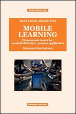 Mobile learning. Dimensioni teoriche, modelli didattici, scenari applicativi