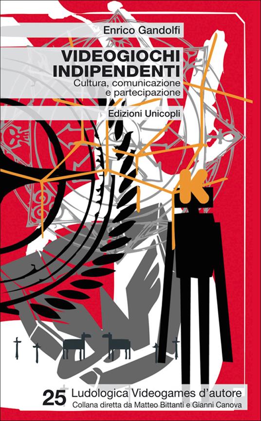 Videogiochi indipendenti. Cultura, comunicazione e partecipazione - Enrico Gandolfi - ebook