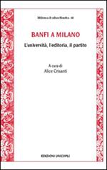 Banfi a Milano. L'università, l'editoria, il partito
