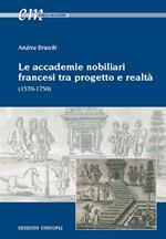Le accademie nobiliari francesi tra progetto e realtà (1570-1750)