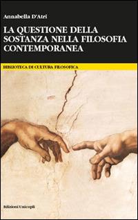 La questione della sostanza nella filosofia contemporanea - Annabella D'Atri - copertina