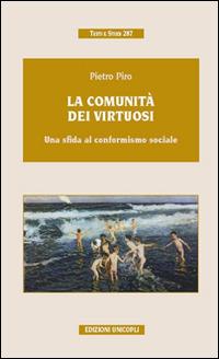 La comunità dei virtuosi. Una sfida al conformismo sociale - Pietro Piro - copertina