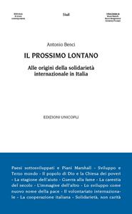 Libro Il prossimo lontano. Alle origini della solidarietà internazione in Italia Antonio Benci