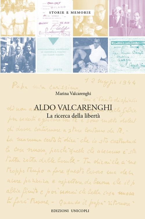 Aldo Valcarenghi. La ricerca della libertà - Marina Valcarenghi - copertina
