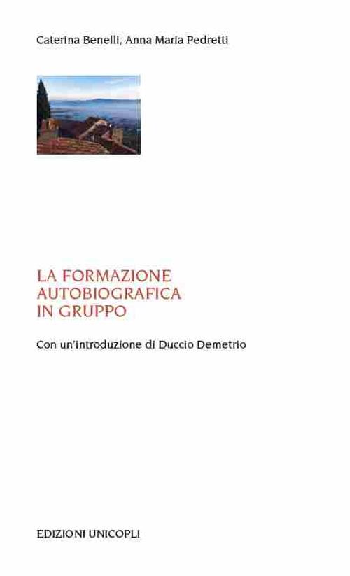 La formazione autobiografica in gruppo - Caterina Benelli,Anna Maria Pedretti - copertina