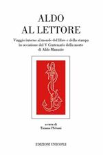 Aldo al lettore. Viaggio intorno al mondo del libro e della stampa in occasione del 5° centenario della morte di Aldo Manuzio