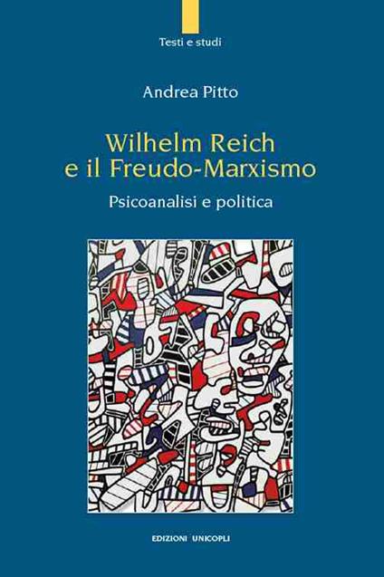 Wilhelm Reich e il Freudo-Marxismo. Psicoanalisi e politica - Andrea Pitto - copertina