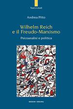 Wilhelm Reich e il Freudo-Marxismo. Psicoanalisi e politica 