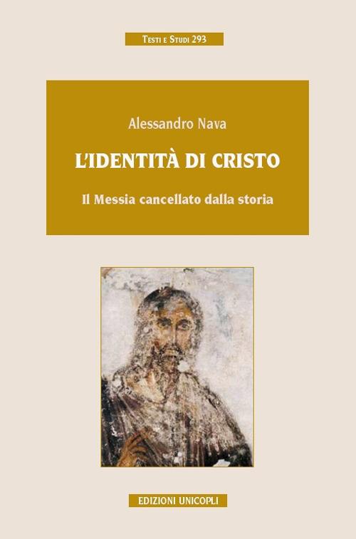 L' identità di Cristo. Il Messia cancellato dalla storia - Alessandro Nava - copertina