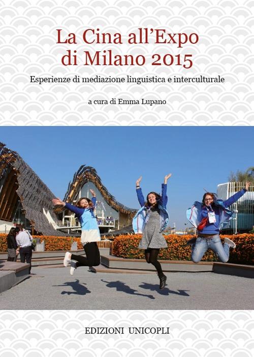 La Cina all'Expo di Milano 2015. Esperienze di mediazione linguistica e interculturale - copertina