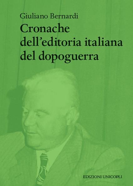 Cronache dell'editoria italiana del dopoguerra - Giuliano Bernardi - copertina