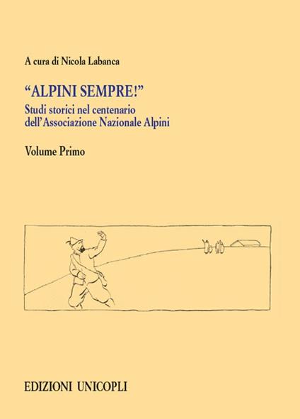 Studi storici nel centenario dell'Associazione Nazionale Alpini. Vol. 1 - copertina