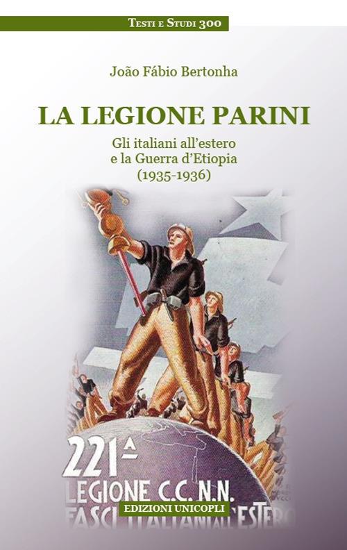 La legione Parini. Gli italiani all'estero e la Guerra d'Etiopia (1935-1936) - João Fábio Bertonha - copertina