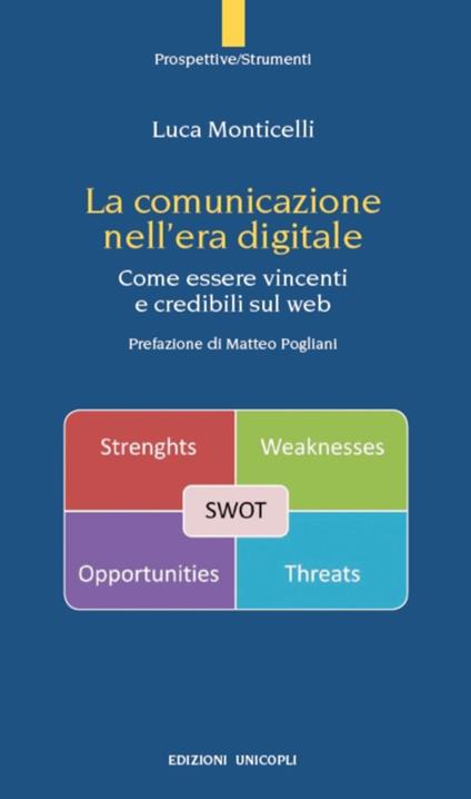 La comunicazione nell'era digitale. Come essere vincenti e credibili sul web - Luca Monticelli - ebook