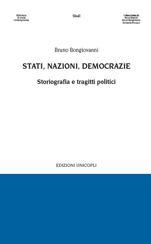 Stati, nazioni, democrazie. Storiografia e tragitti politici - Bruno Bongiovanni - copertina