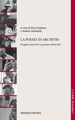 La poesia in archivio. Progetti autoriali e processi editoriali