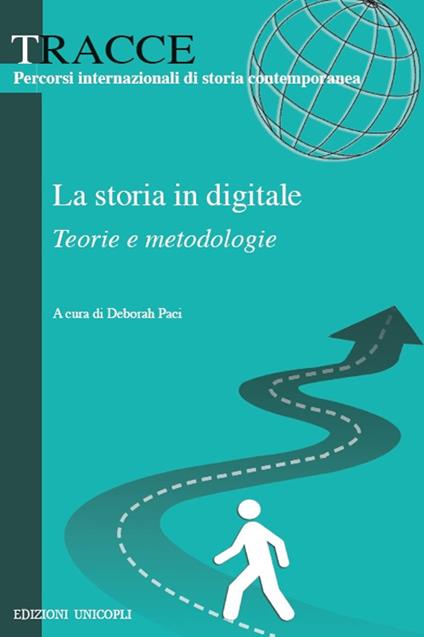 La storia in digitale. Teorie e metodologie - copertina