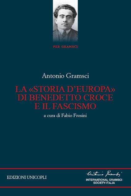 La «storia d'Europa» di Benedetto Croce e il fascismo - Antonio Gramsci - copertina