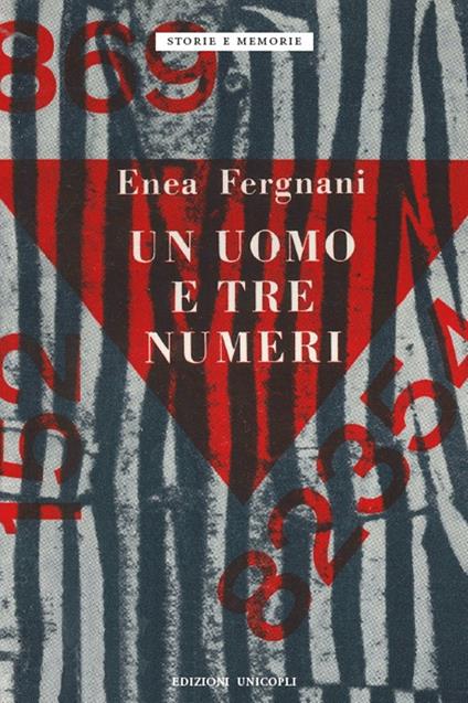 Un uomo e tre numeri. Milano, Fossoli, Mauthausen - Enea Fergnani - copertina