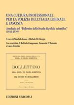 Una cultura professionale per la polizia dell'Italia liberale e fascista. Antologia del «Bollettino della Scuola di polizia scientifica» (1910-1939)
