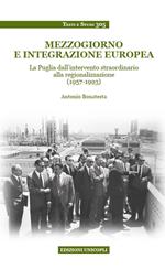 Mezzogiorno e integrazione europea. La Puglia dall'intervento straordinario alla regionalizzazione (1957-1993)