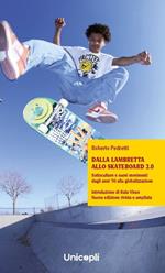 Dalla lambretta allo skateboard 2.0. Sottoculture e nuovi movimenti dagli anni '50 alla globalizzazione