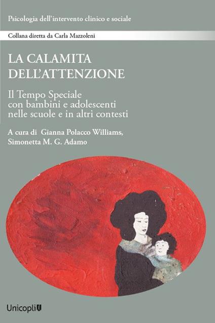 La calamita dell'attenzione. Il Tempo Speciale con bambini e adolescenti nelle scuole e in altri contesti - copertina