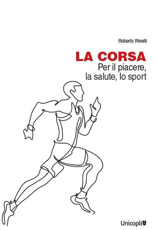 La corsa. Per il piacere, la salute, lo sport - Roberto Rinelli - copertina