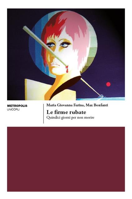 Le firme rubate Quindici giorni per non morire - Maria Giovanna Farina,Max Bonfanti - copertina